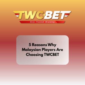 5 Reasons Why Malaysian Players Are Choosing TWCBET