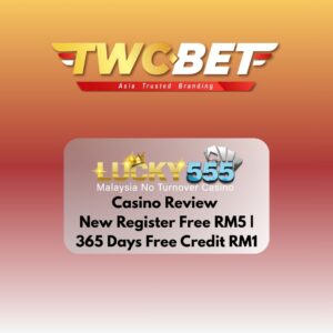 Lucky555 Casino Review | New Register Free RM5 | 365 Days Free Credit RM1