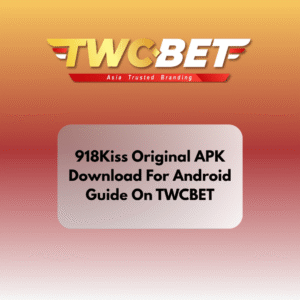 918Kiss Original APK Download For Android Guide On TWCBET