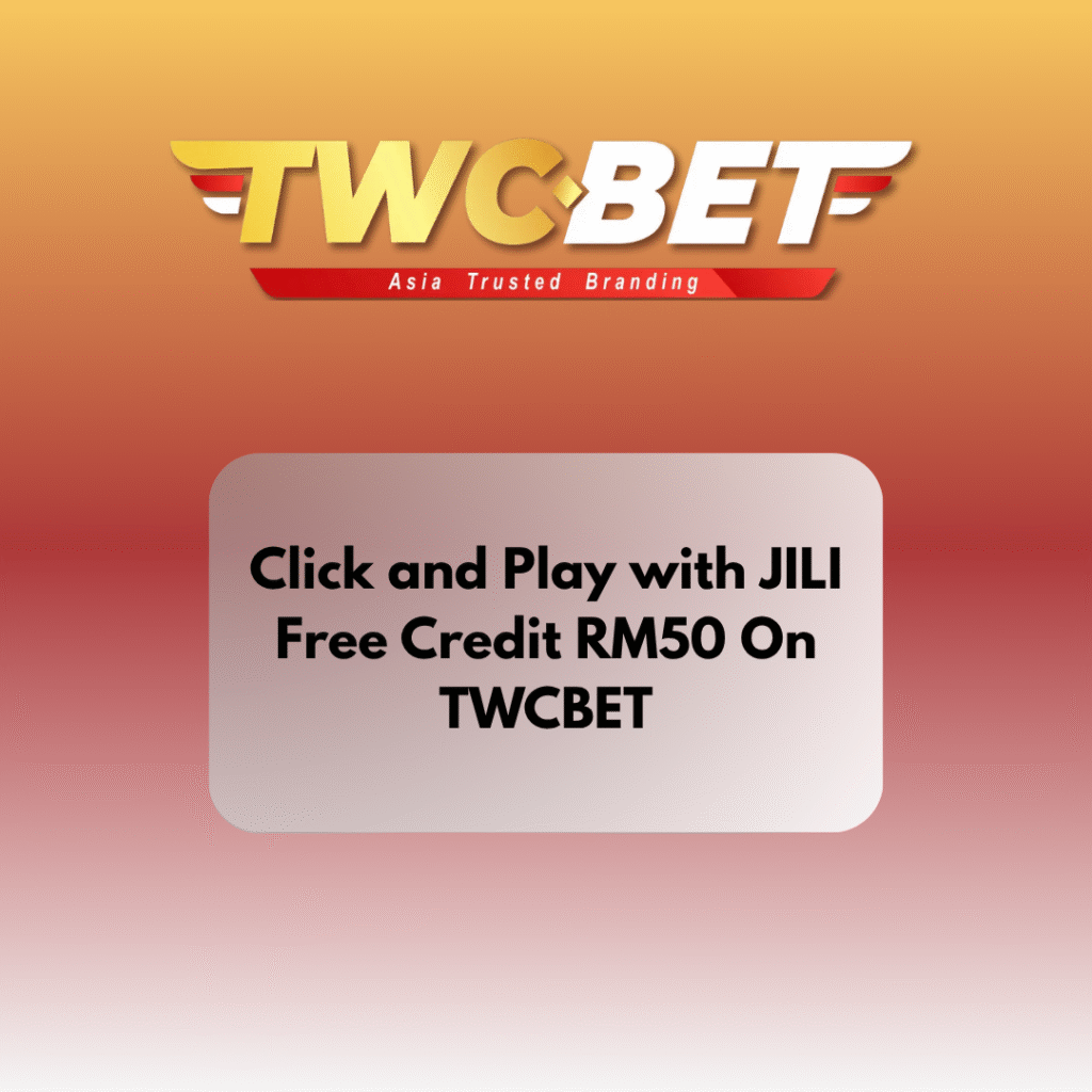 Click and Play with JILI Free Credit RM50 On TWCBET