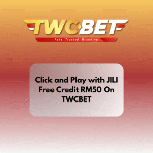 Click and Play with JILI Free Credit RM50 On TWCBET