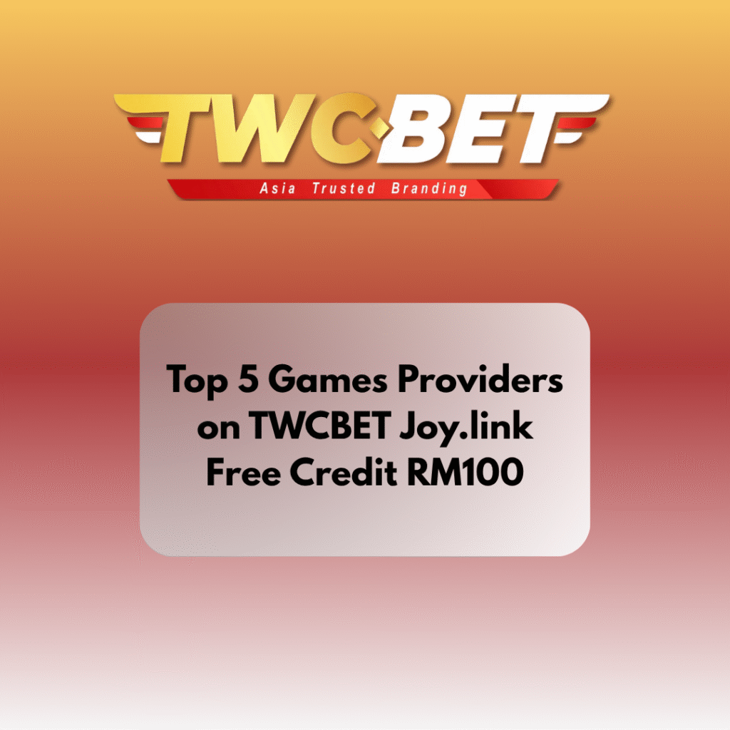Top 5 Games Providers on TWCBET Joy.link Free Credit RM100
