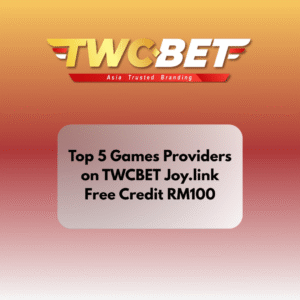 Top 5 Games Providers on TWCBET Joy.link Free Credit RM100