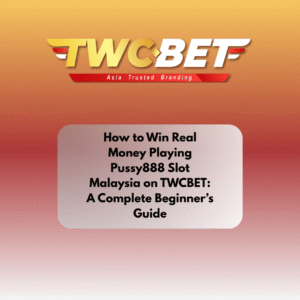 How to Win Real Money Playing Pussy888 Slot Malaysia on TWCBET: A Complete Beginner’s Guide
