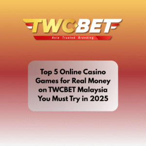 Top 5 Online Casino Games for Real Money on TWCBET Malaysia You Must Try in 2025